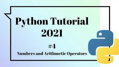 Python Beginner Tutorial 2021 | Numbers and Arithmetic Operators