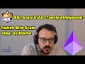 BBL Koçu VLAD Twitch bits scam hakkında açıklama yapıyor. Ne karar verilecek?
