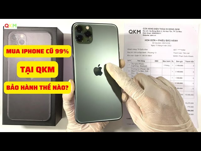 Mua iPhone Cũ 99% Tại QKM Được Bảo Hành Thế Nào?