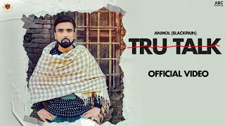 TRU TALK - Anmol (BlackPain) (Official Audio Song)