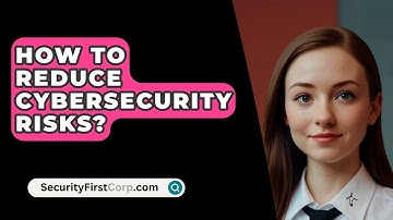 How To Reduce Cybersecurity Risks? - SecurityFirstCorp.com