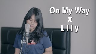 Download lagu On My Way X Lily - Alan Walker (Mashup Cover) by Hanin Dhiya mp3
