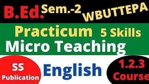 B.Ed. (Sem-2) English Micro teaching / English Simulation Practicum / Course: 1.2.3 / WBUTTEPA