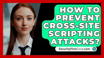 How To Prevent Cross-Site Scripting Attacks? - SecurityFirstCorp.com