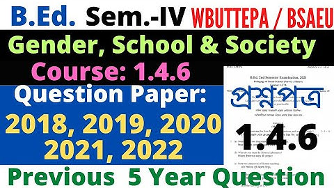 B.Ed. 4th Sem 1.4.6 Gender school & Society Question / 1.4.6 previous year question / BSAEU WBUTTEPA