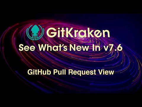 GitKraken v7.6 Release - GitHub Pull Request View