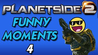 Planetside 2 Funny Moments & Fails 4