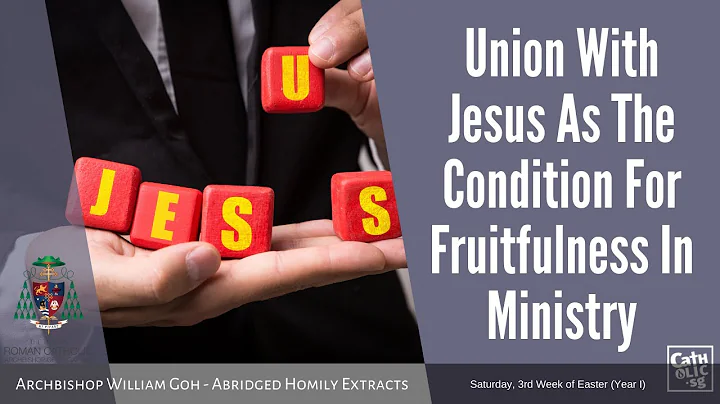 Union With Jesus As Condition For Fruitfulness-Archbishop W.Goh(Abridged Homily Extract-24 Apr 2021) - DayDayNews