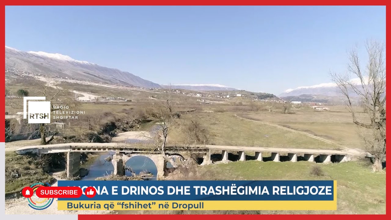 Lugina e Drinos dhe trashëgimia religjoze - Bukuria që 