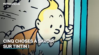 Cinq faits que vous ne connaissiez probablement pas sur Tintin