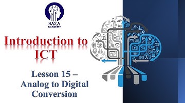 Lesson 15- Introduction to ICT - Analog to  Digital Conversion