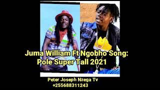 Juma William Ft Ngobho - Pole Super Tall (Official Music Audio 2021)