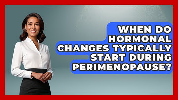 When Do Hormonal Changes Typically Start During Perimenopause? | Menopause Support Network News