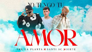 Yo tengo tu amor - The La Planta, Santi SC, Sie7e (Video Oficial)