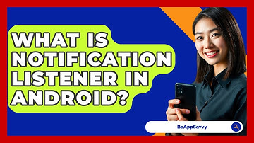 What Is Notification Listener In Android? - Be App Savvy