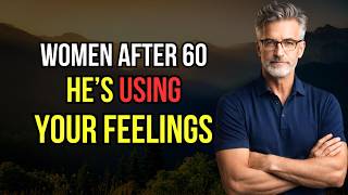 After 60: When an Emotionally Broken Man Is Slowly Using You… He’ll Show These 5 Signs