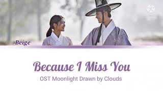 Beige (베이지) - 'Because I Miss You' (Moonlight Drawn by Clouds 구르미 그린 달빛 OST) Lyrics Raon Ver