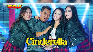 CINDERELLA - Fendik Adella feat Trio Macan - OM ADELLA