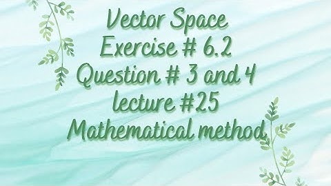 Vector space | Chapter 6 | Exercise 6.2 | Question # 3 and 4 | Linear algebra | Lecture 25