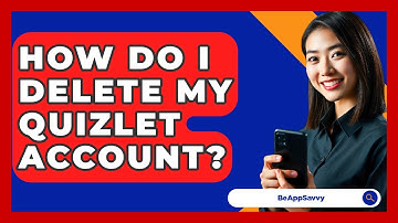 How Do I Delete My Quizlet Account? - Be App Savvy