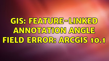 GIS: Feature-linked Annotation Angle field error: ArcGIS 10.1