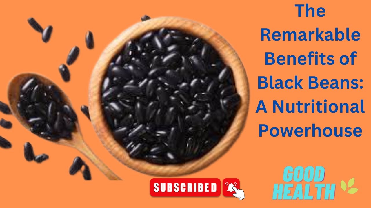 The Remarkable Benefits of Black Beans A Nutritional Powerhouse