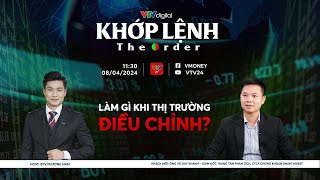 [KHỚP LỆNH 08/04/2024] LÀM GÌ KHI THỊ TRƯỜNG ĐIỀU CHỈNH?  | VTVMoney