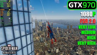 GTX 970 | Marvel’s Spider-Man Remastered - Very Low, Medium, High, Very High, FSR 2.0 - 1080p