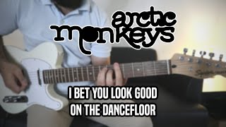 Arctic Monkeys - I Bet You Look Good on the Dancefloor (Guitar Cover, with solos)