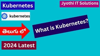 1.What is Kubernetes? | Telugu | 2024| K8s full course #jyothiitsolutions #k8s #kubernetes