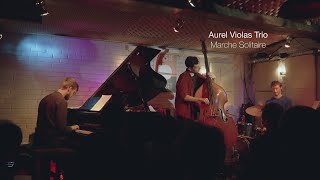 Aurel Violas Trio at Sunset-Sunside, Paris - Marche Solitaire