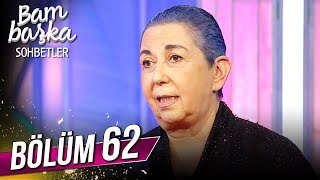 Bambaşka Sohbetler 62. Bölüm - Günseli Kato