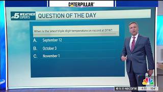 Weather Quiz When is the latest triple-digit temperature on record at DFW NBC DFW