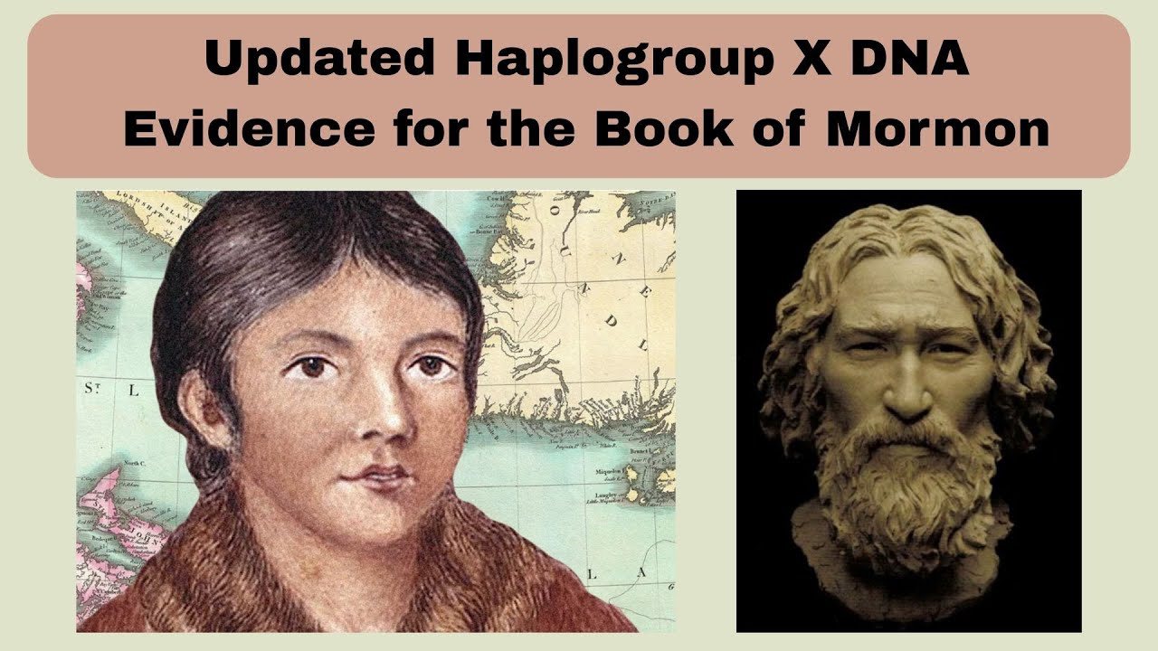Обновленные данные ДНК гаплогруппы X, подтверждающие существование Книги Мормона.