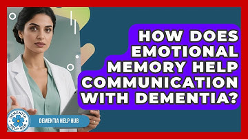 How Does Emotional Memory Help Communication With Dementia? - Test