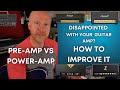 How To Get The Most Out Of Your Guitar Amp - Preamp vs Poweramp.