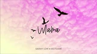 Sammy Low X Uso Flame - Mama (Official Audio)
