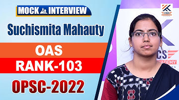 OPSC Topper 2022 ll Suchismita Mahauty ll Rank -103  ll Mock Interview OPSC ll OAS Mock Interview