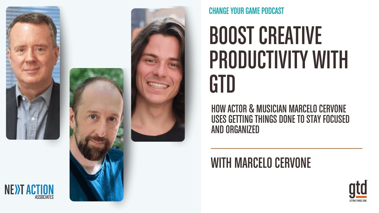 Creative Productivity with GTD: How Actor & Musician Marcelo Cervone Uses Getting Things Done Ep. 79