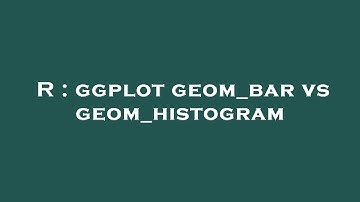 R : ggplot geom_bar vs geom_histogram