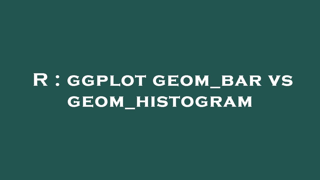 R : ggplot geom_bar vs geom_histogram