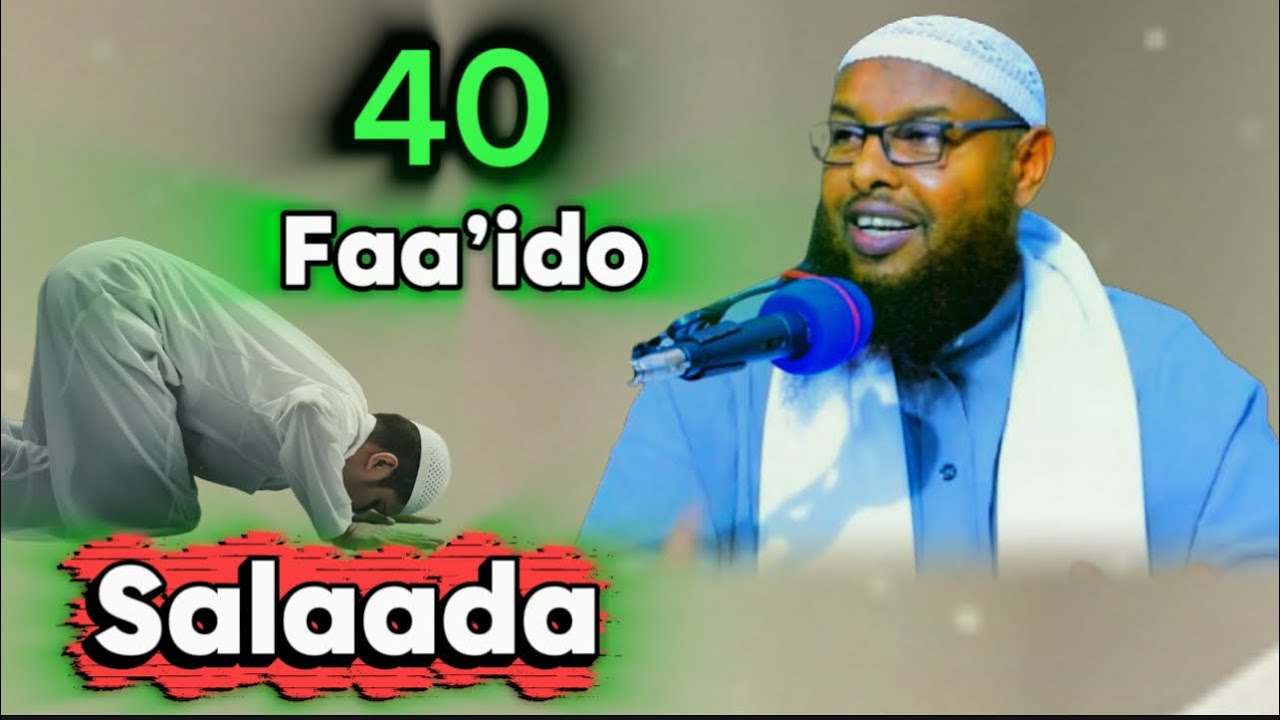 Muhiimada salaada: 40 Faa’ido salaada iyo Fadliga ku jira sheekh Maxamuud xaliike 