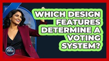 Which Design Features Determine a Voting System?