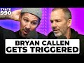 Bryan callen gets triggered  tfatk ep 990