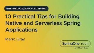 10 Practical Tips for Building Native and Serverless Spring Applications