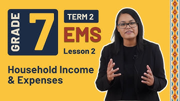 Gr7 EMS: Fin. Lit. | Term 2 | Lesson 2 | Household Income & Expenses