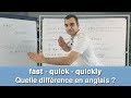 Fast  quick  quickly  quelle difference en anglais 