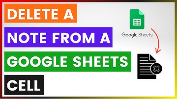 How To Delete A Note From A Google Sheets Cell? [in 2025]