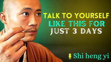 TALK TO YOURSELF LIKE THIS FOR JUST 3 DAYS | Shi Heng Yi Motivation