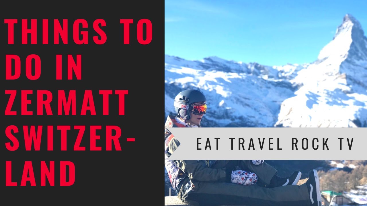 Things to Do in Zermatt, Switzerland. Plus Gorgeous Matterhorn Views!